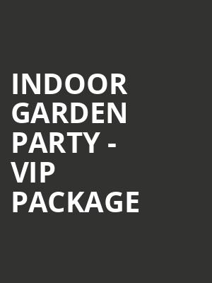 Indoor Garden Party - VIP Package at Union Chapel